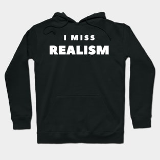 I MISS REALISM Hoodie